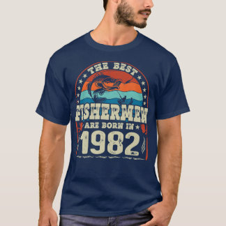 The Best Fishermen Are Born In 1982 Fishing Lovers T-Shirt