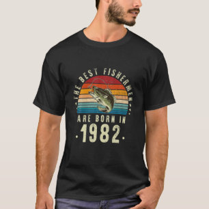 The Best Fishermen Are Born In 1982,Vintage 40Th B T-Shirt