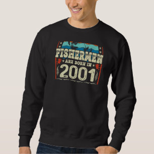 The Best Fishermen Are Born In 2001 Fishing Birth Sweatshirt