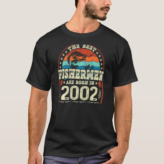 The Best Fishermen Are Born In 2002 Fishing   Birt T-Shirt (Front)