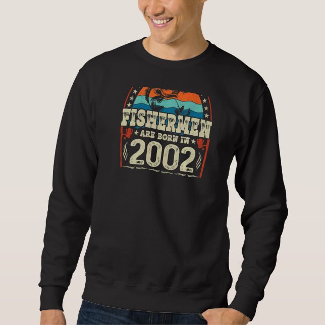 The Best Fishermen Are Born In 2002 Fishing  Birth Sweatshirt (Front)