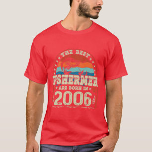 The Best Fishermen Are Born In 2006 Fishing Lovers T-Shirt