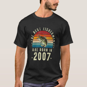 The Best Fishermen Are Born In 2007 Vintage 15th B T-Shirt