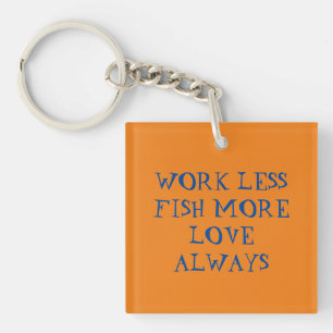 The best fishing advice I ever received Key Ring