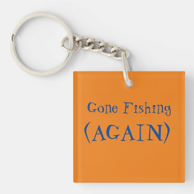 The best fishing advice I ever received  Keychain (Front)
