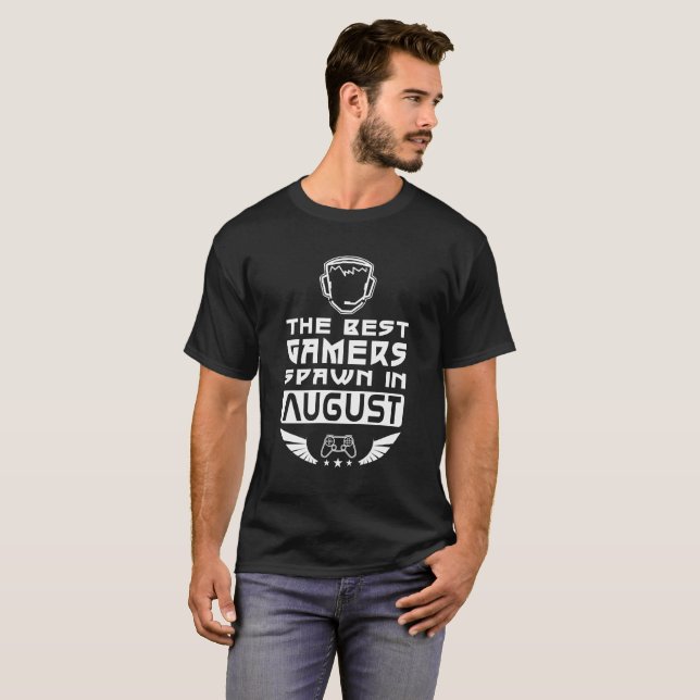 The Best Gamers Spawn in August T-Shirt (Front Full)
