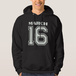 The Best Gift For Birthday March 16 Hoodie