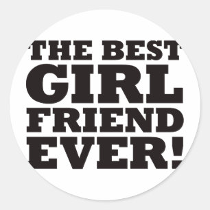 The Best Girlfriend Ever Classic Round Sticker