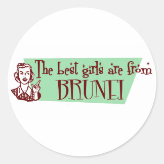 The Best Girls are from Brunei Classic Round Sticker