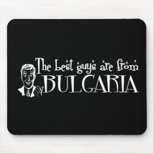 The Best Girls are from Bulgaria Mouse Pad