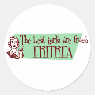 The Best Girls are from Eritrea Classic Round Sticker
