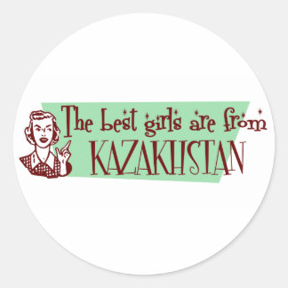 The Best Girls are from Kazakhstan Classic Round Sticker