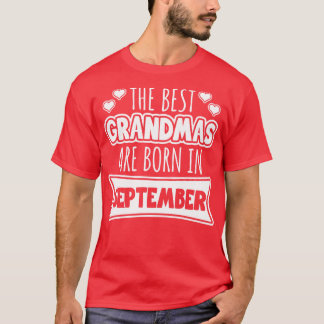 The Best Grandmas Are Born In September T-Shirt