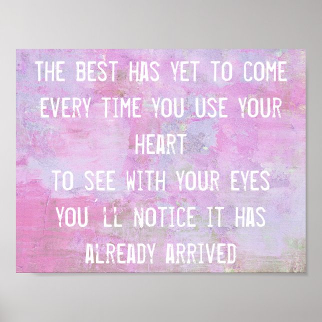 The Best Has Yet To Come quote inspiration wisdom Poster (Front)