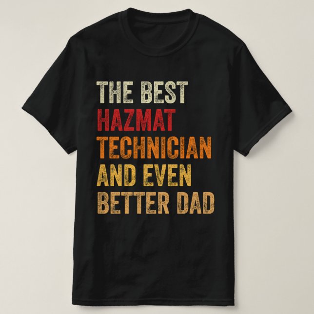 The Best Hazmat Technician And Even Better Dad T-Shirt (Design Front)