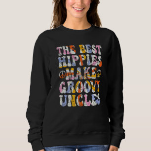 The Best Hippies Make Groovy Uncles Groovy Uncle R Sweatshirt