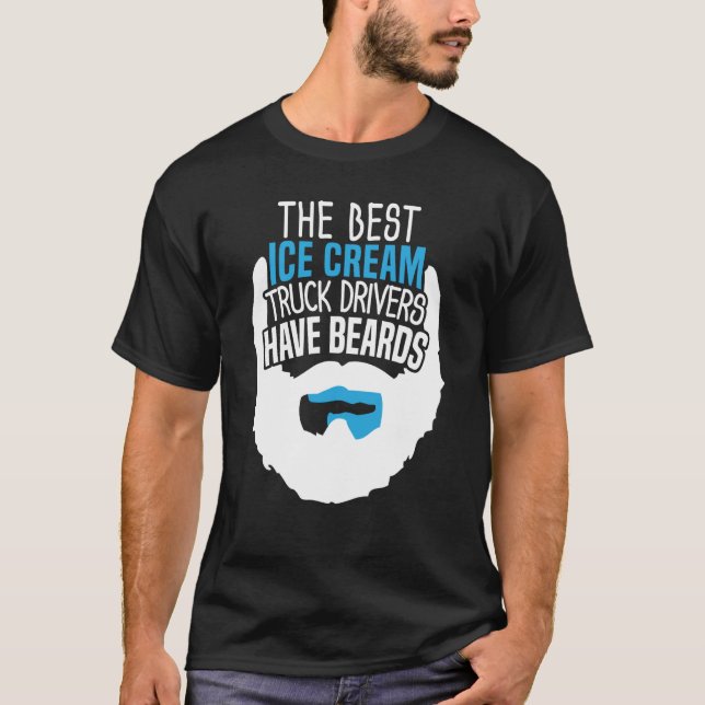 The Best Ice Cream Truck Drivers Have Beards T-Shirt (Front)