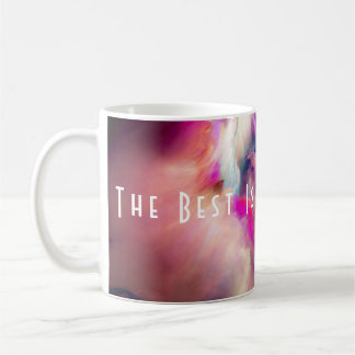 The Best Is Here To Stay Coffee Mug