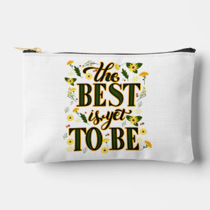 The Best is Yet To Be Motivational Inspirational Accessory Pouch