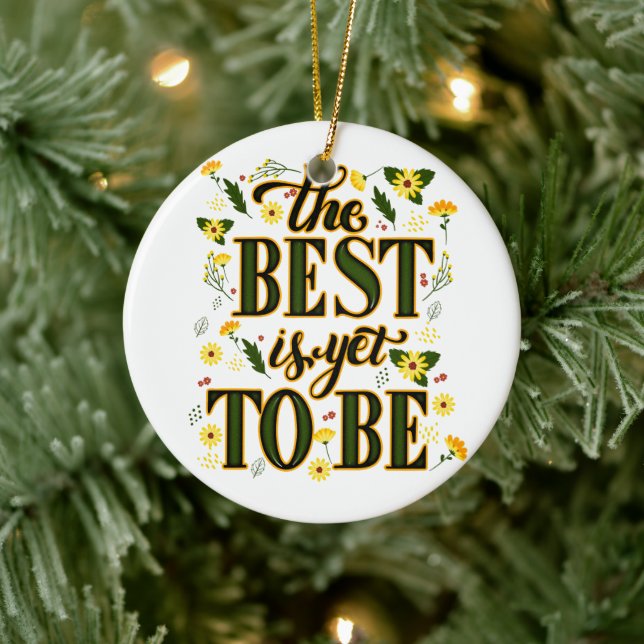 The Best is Yet To Be Motivational Inspirational  Ceramic Ornament (Tree)