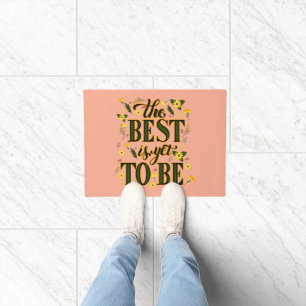 The Best is Yet To Be Motivational Inspirational Doormat
