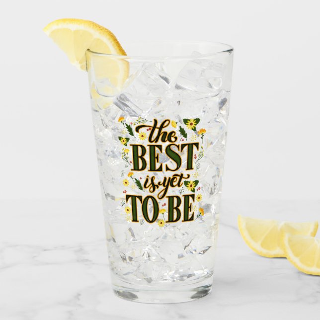 The Best is Yet To Be Motivational Inspirational  Glass (Front Ice)