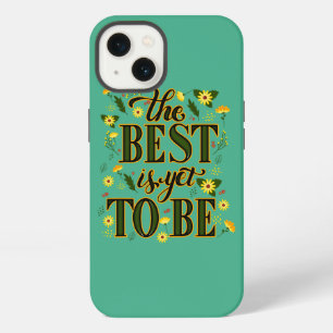 The Best is Yet To Be Motivational Inspirational iPhone 13 Case