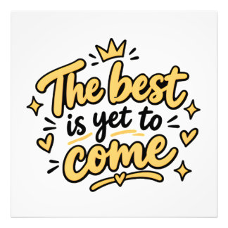 The Best Is Yet To Come Cute Yellow Typography  Photo Print