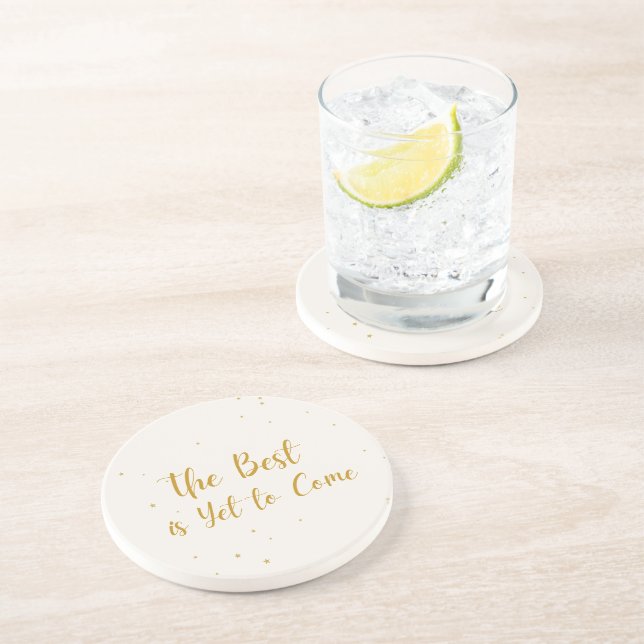 The Best Is Yet To Come  Drink Coaster (Side)