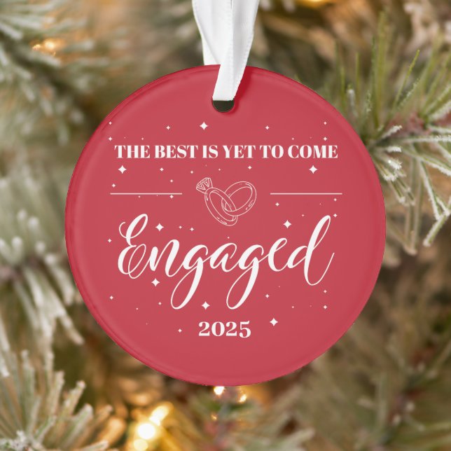 The Best Is Yet To Come – Engaged 2025 Personalise Ornament (Tree)