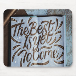 The Best Is Yet To Come, happy fun love Mouse Pad