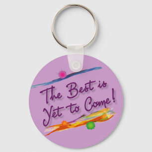 the best is yet to come key ring
