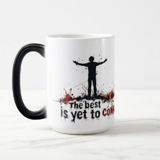 The Best is yet to come Magic Mug