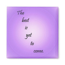 The Best is Yet to Come