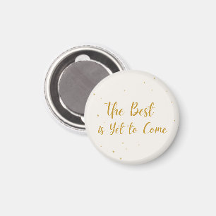 The Best Is Yet To Come Party Celebration Magnet