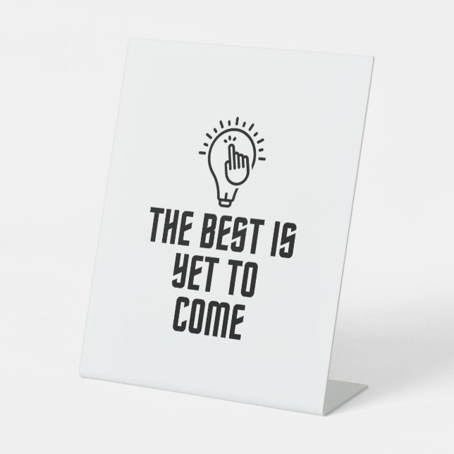 The best is yet to come pedestal sign (Front)