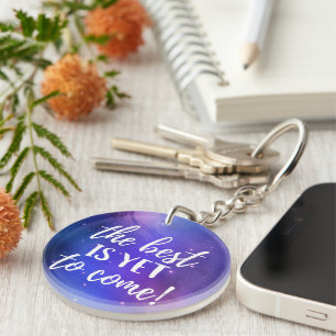 The Best is Yet To Come Positive Quote Key Ring