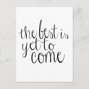 The Best is Yet to Come Postcard
