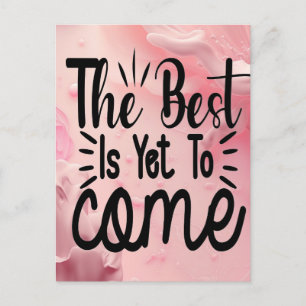 The Best is Yet to Come Postcard