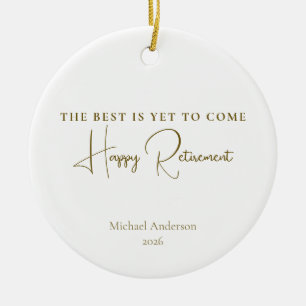 The Best Is Yet to Come Retirement Gift Ceramic Ornament