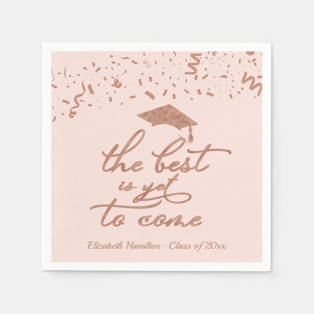 The Best Is Yet To Come Rose Gold Foil Grad Party Napkin (Front)