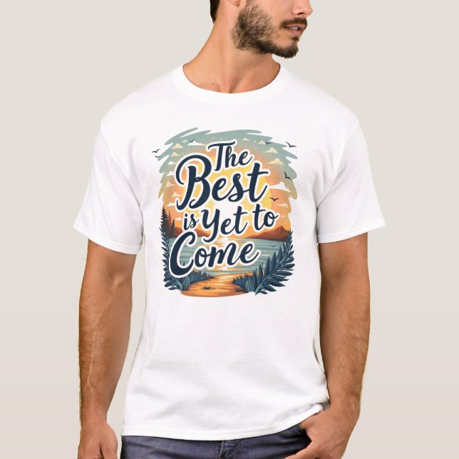 The Best is Yet to Come – Stay Hopeful T-Shirt (Front)