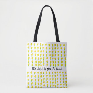 The Best Is Yet To Come Tote Bag