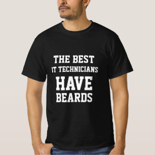 The Best It Technicians Have Beards T-Shirt