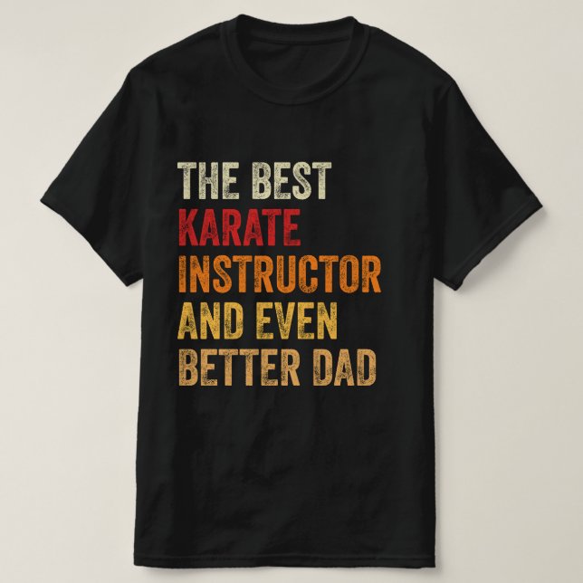 The Best Karate Instructor And Even Better Dad T-Shirt (Design Front)