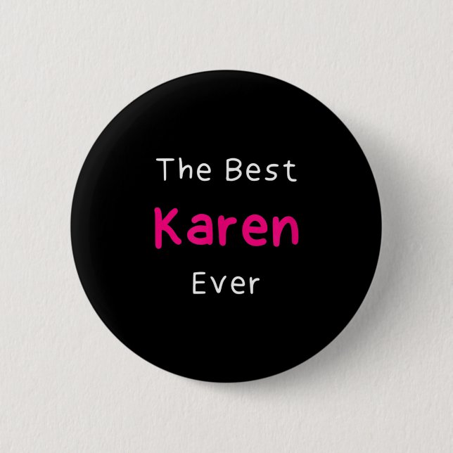 The Best Karen Ever _ Funny Quote For Women Named  6 Cm Round Badge (Front)