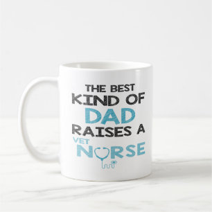 The Best Kind Of Dad Raises A Vet Nurse Coffee Mug