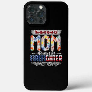 The Best Kind Of Mom Raises A Firefighter iPhone 13 Pro Max Case