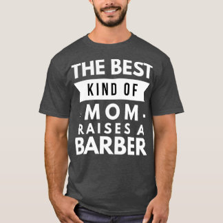 The best kind of Mum raises a Barber T-Shirt