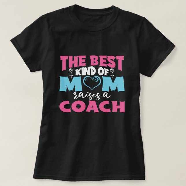 The Best Kind of Mum Raises A Coach Mother's Day T-Shirt (Design Front)
